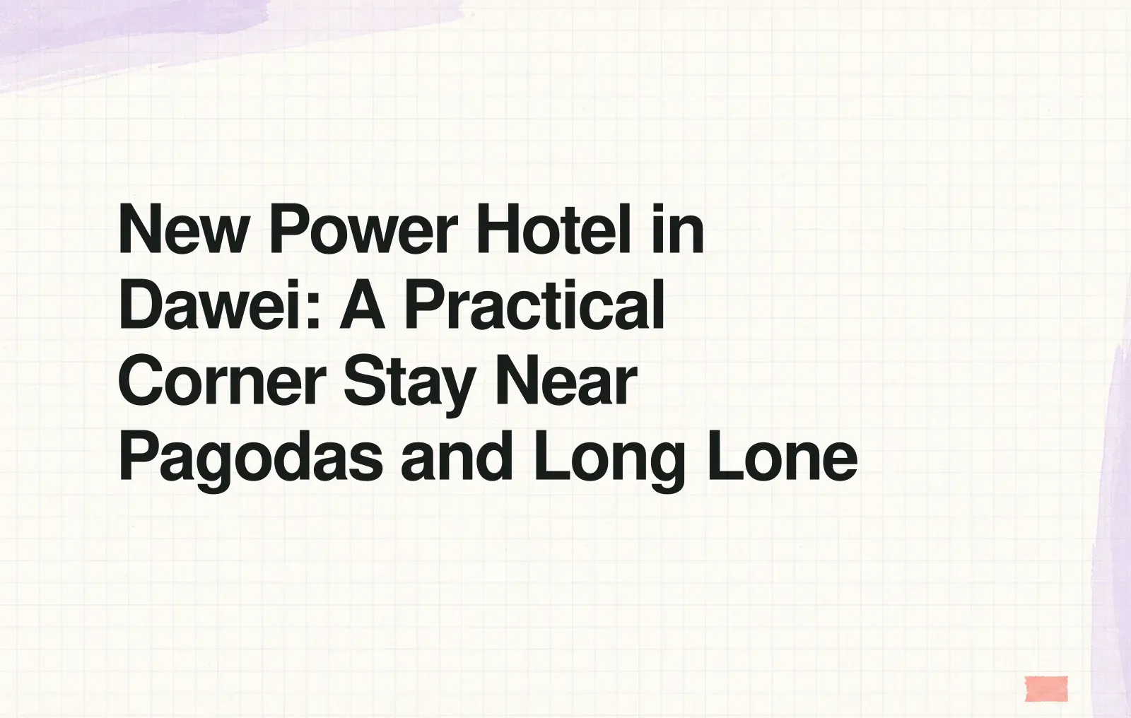New Power Hotel in Dawei: A Practical Corner Stay Near Pagodas and Long Lone News illustration: New Power Hotel in Dawei: A Practical Corner Stay Near Pagodas and Long Lone