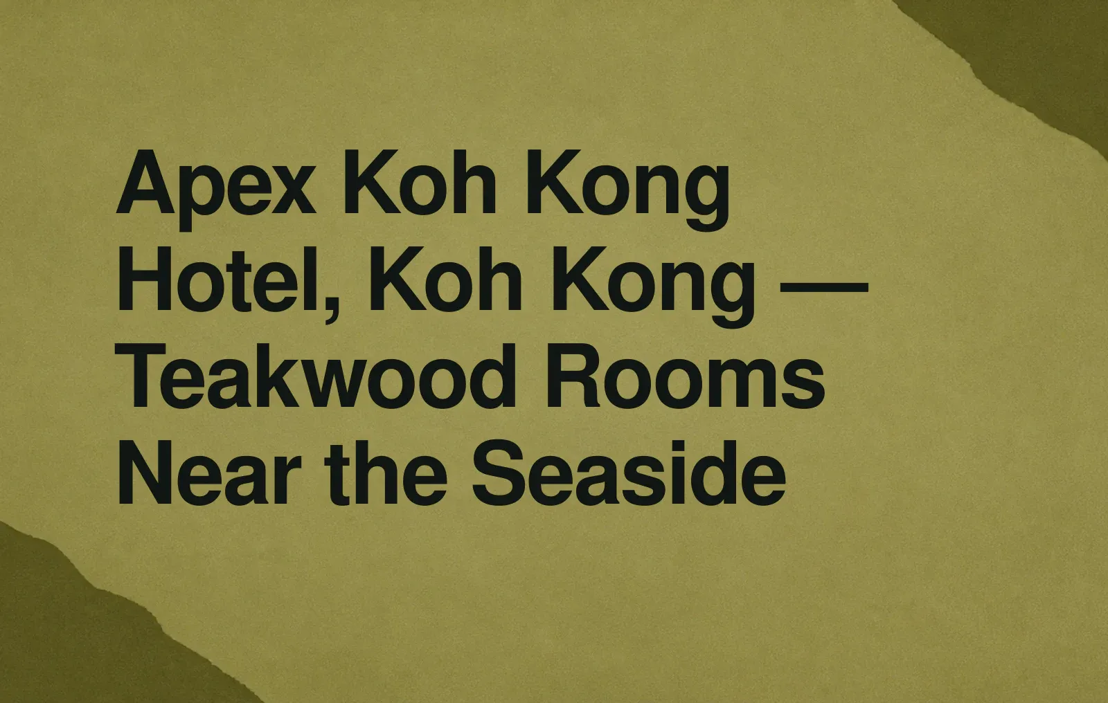 Apex Koh Kong Hotel, Koh Kong — Teakwood Rooms Near the Seaside News illustration: Apex Koh Kong Hotel, Koh Kong — Teakwood Rooms Near the Seaside