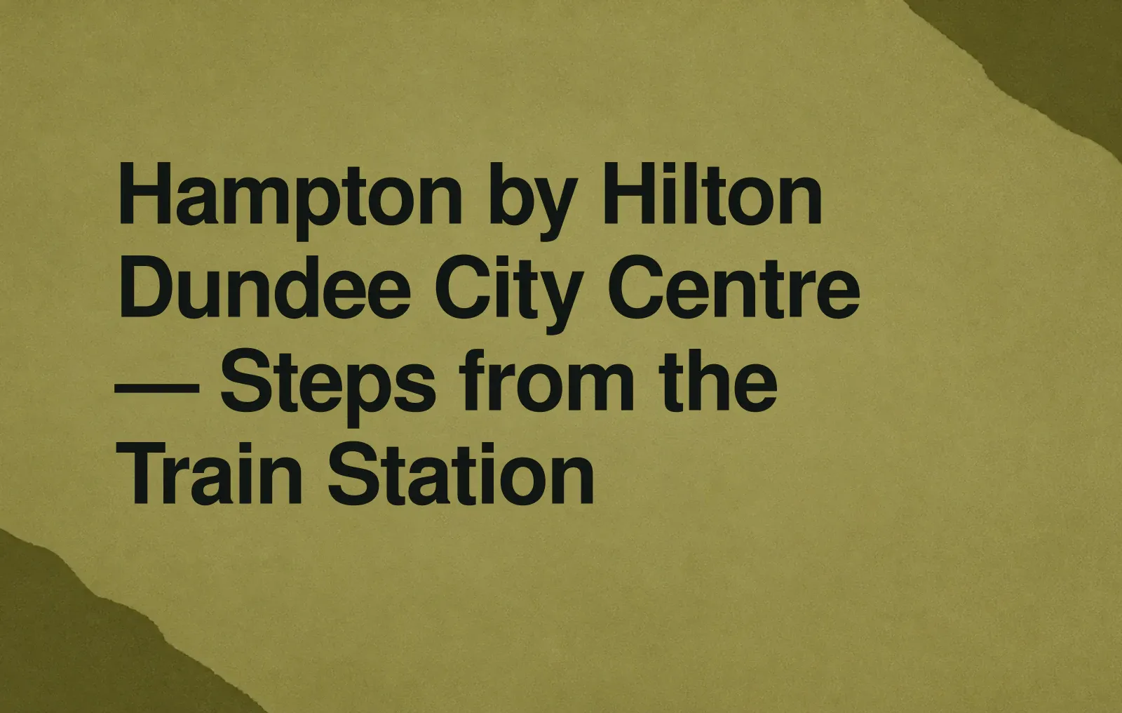 Hampton by Hilton Dundee City Centre — Steps from the Train Station News illustration: Hampton by Hilton Dundee City Centre — Steps from the Train Station