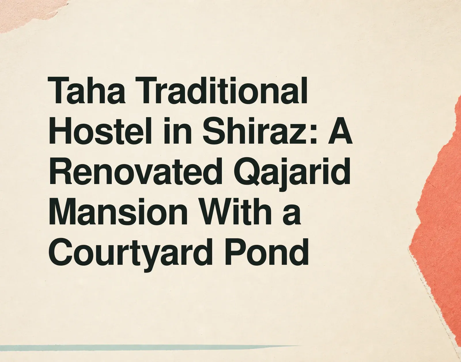 Taha Traditional Hostel in Shiraz: A Renovated Qajarid Mansion With a Courtyard Pond News illustration: Taha Traditional Hostel in Shiraz: A Renovated Qajarid Mansion With a Courtyard Pond