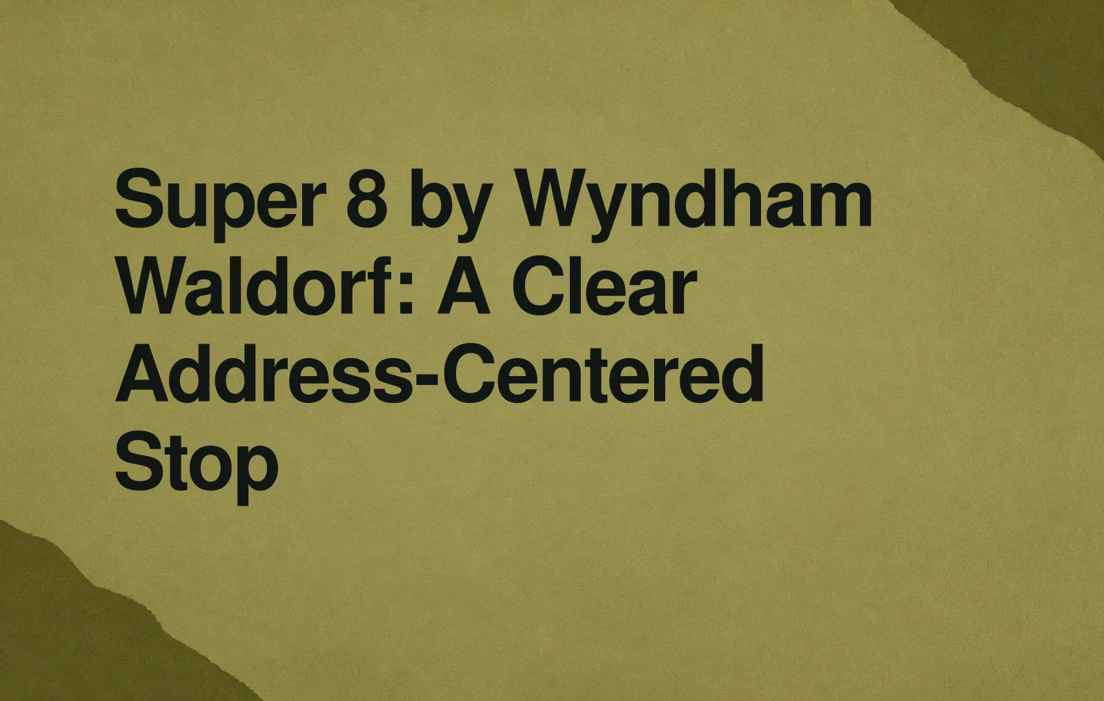 News illustration: Super 8 by Wyndham Waldorf: A Clear Address-Centered Stop