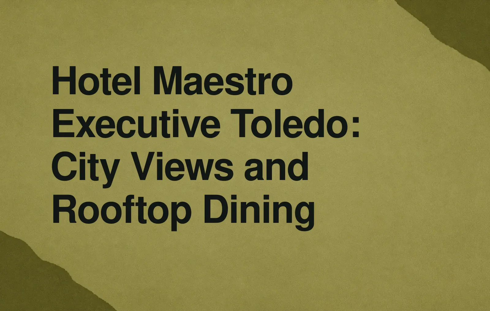 News illustration: Hotel Maestro Executive Toledo: City Views and Rooftop Dining