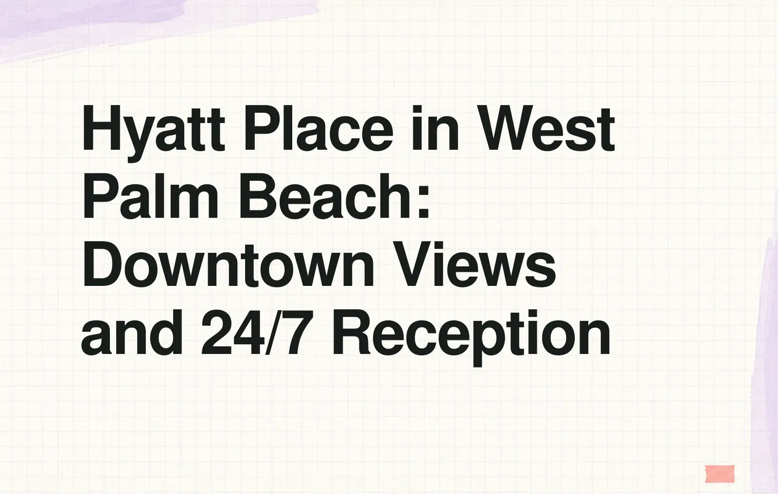 News illustration: Hyatt Place in West Palm Beach: Downtown Views and 24/7 Reception