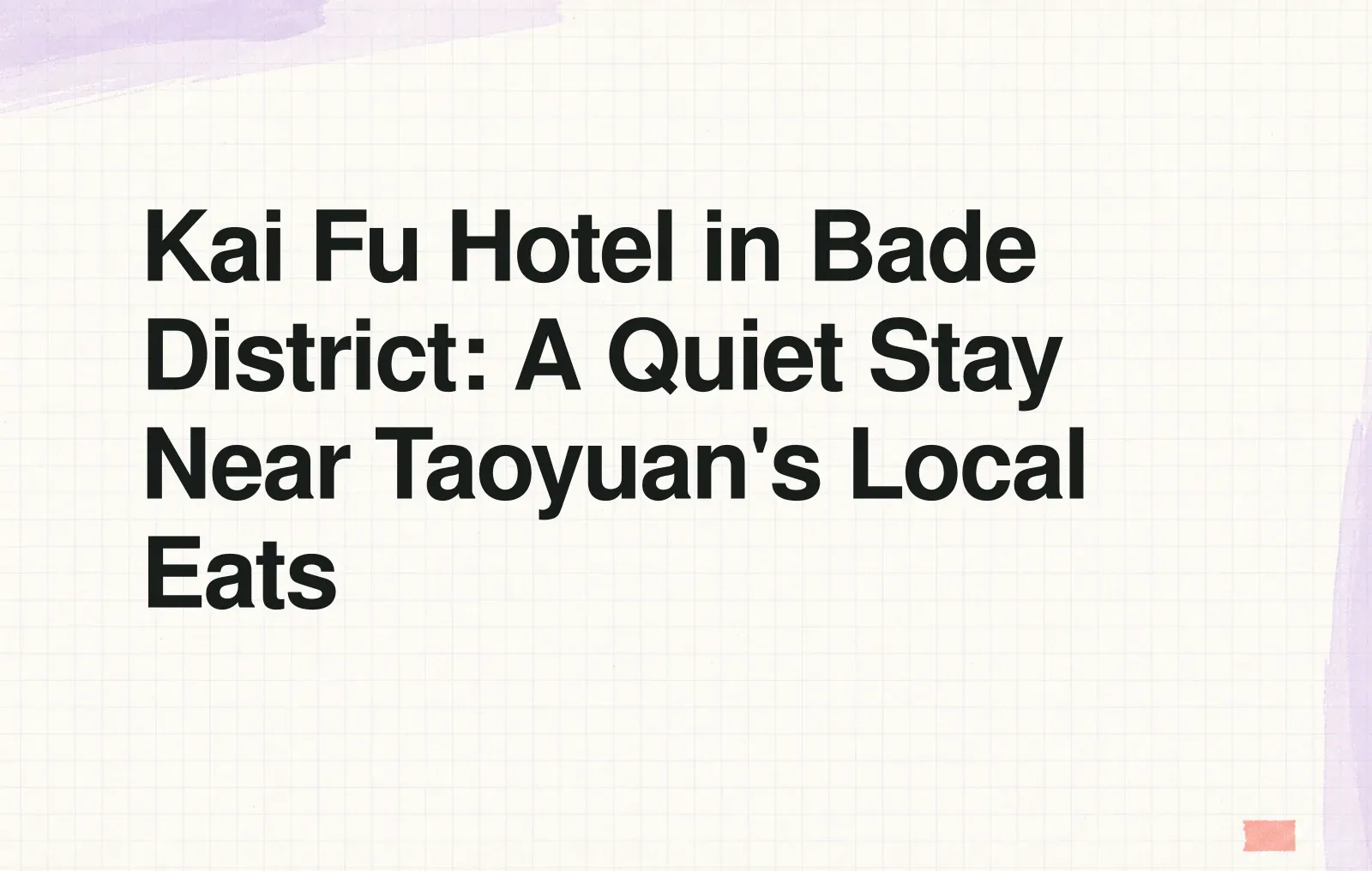 Kai Fu Hotel in Bade District: A Quiet Stay Near Taoyuan's Local Eats News illustration: Kai Fu Hotel in Bade District: A Quiet Stay Near Taoyuan's Local Eats