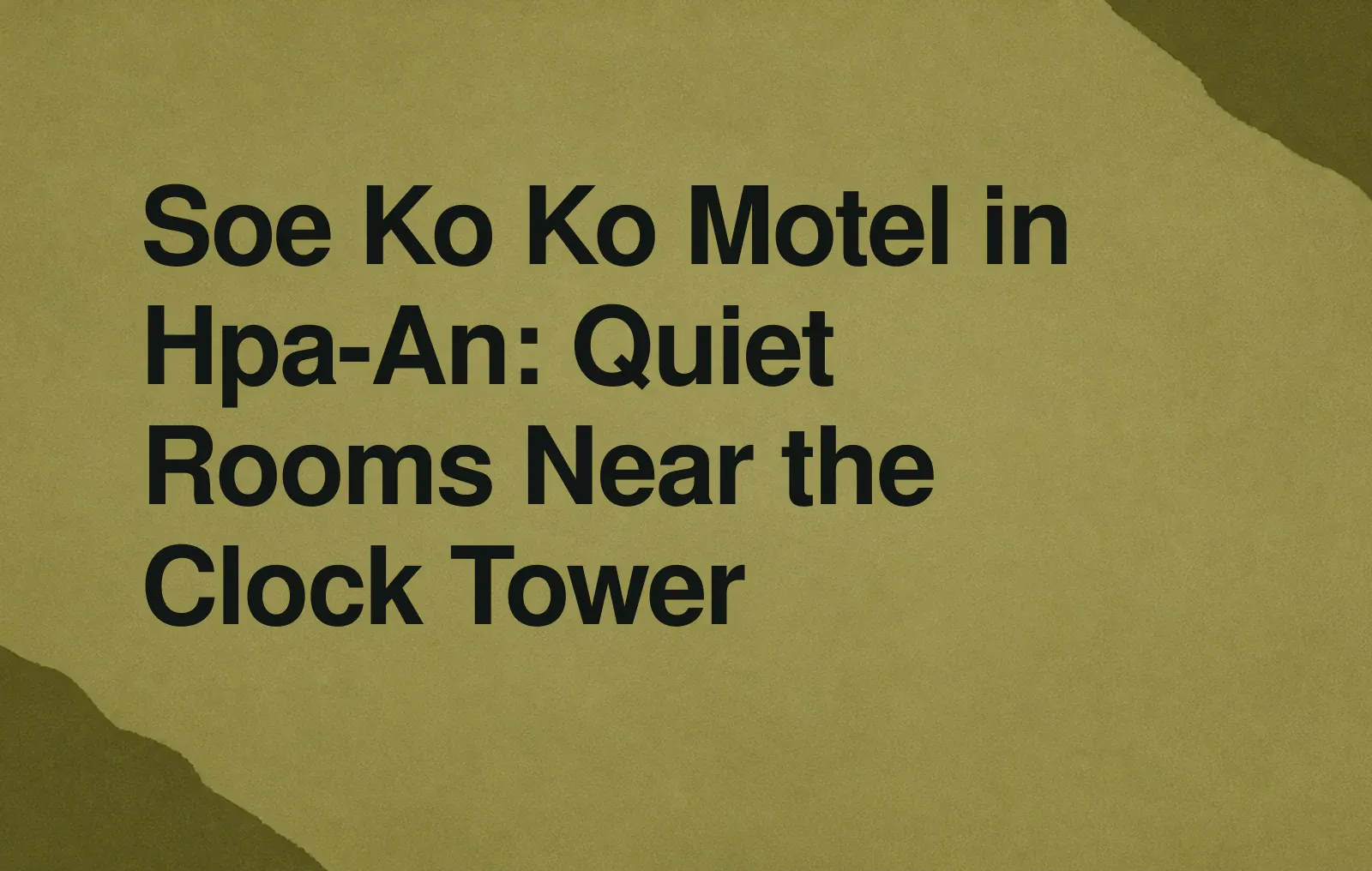 Soe Ko Ko Motel in Hpa-An: Quiet Rooms Near the Clock Tower News illustration: Soe Ko Ko Motel in Hpa-An: Quiet Rooms Near the Clock Tower