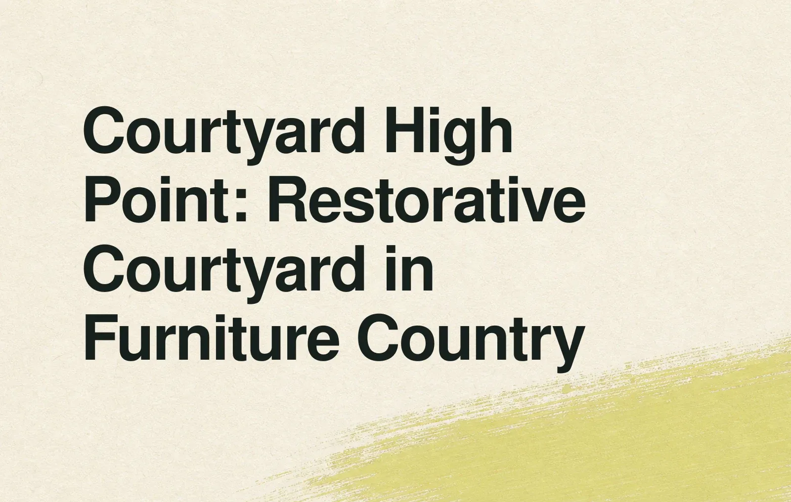 Courtyard High Point: Restorative Courtyard in Furniture Country News illustration: Courtyard High Point: Restorative Courtyard in Furniture Country