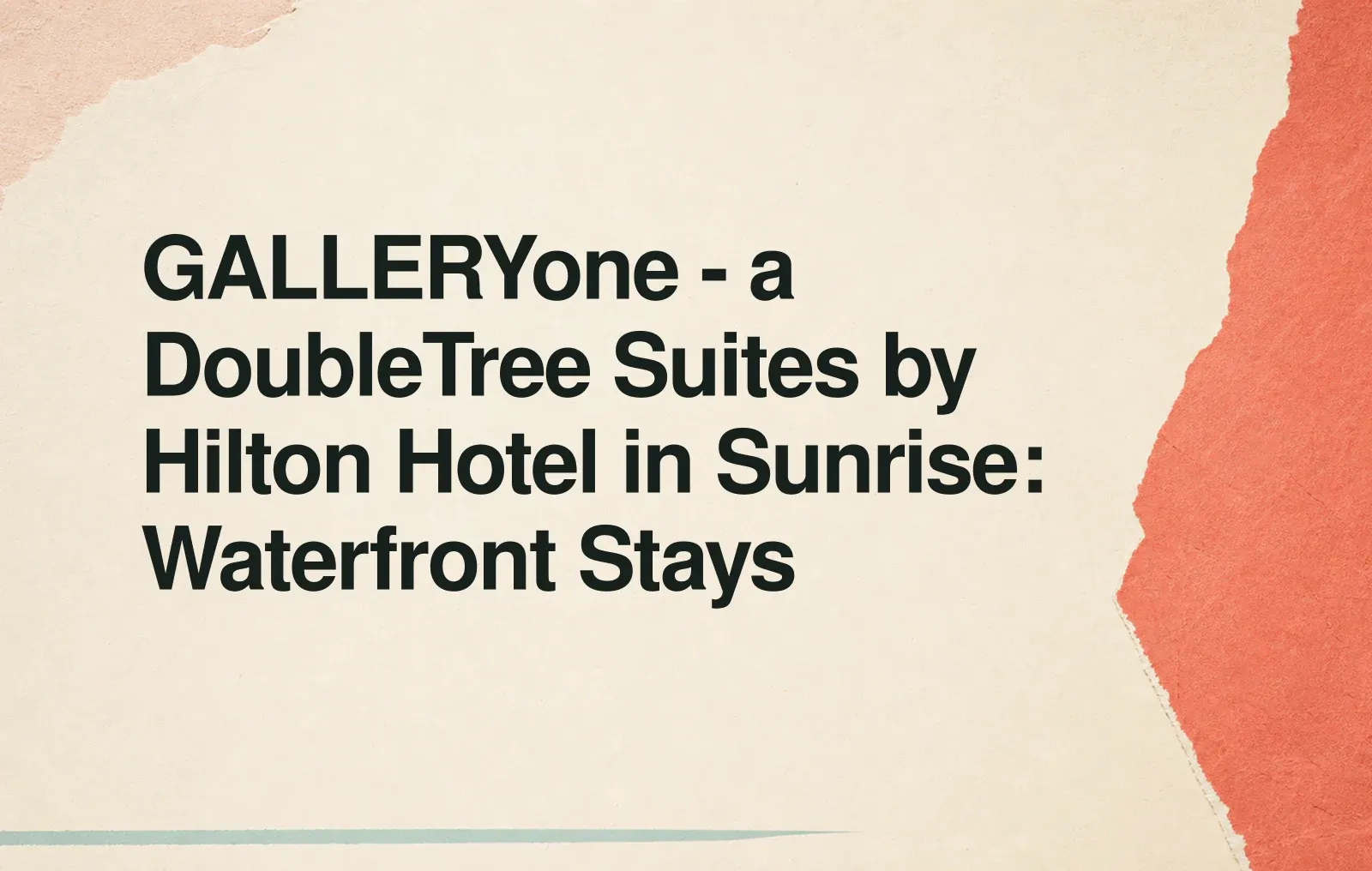 GALLERYone - a DoubleTree Suites by Hilton Hotel in Sunrise: Waterfront Stays News illustration: GALLERYone - a DoubleTree Suites by Hilton Hotel in Sunrise: Waterfront Stays