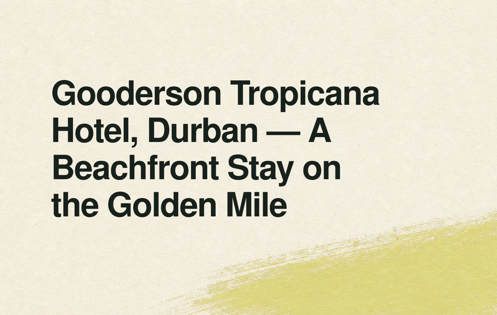 Gooderson Tropicana Hotel, Durban — A Beachfront Stay on the Golden Mile News illustration: Gooderson Tropicana Hotel, Durban — A Beachfront Stay on the Golden Mile