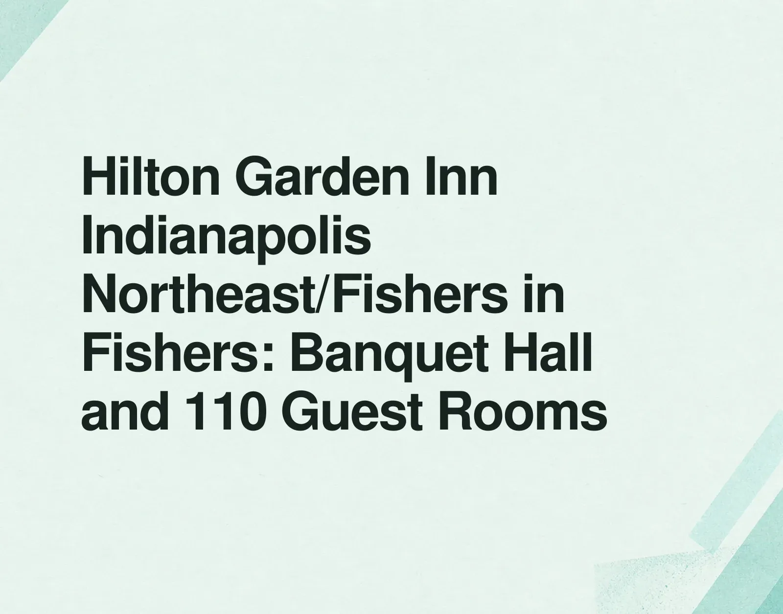 Hilton Garden Inn Indianapolis Northeast/Fishers in Fishers: Banquet Hall and 110 Guest Rooms News illustration: Hilton Garden Inn Indianapolis Northeast/Fishers in Fishers: Banquet Hall and 110 Guest Rooms