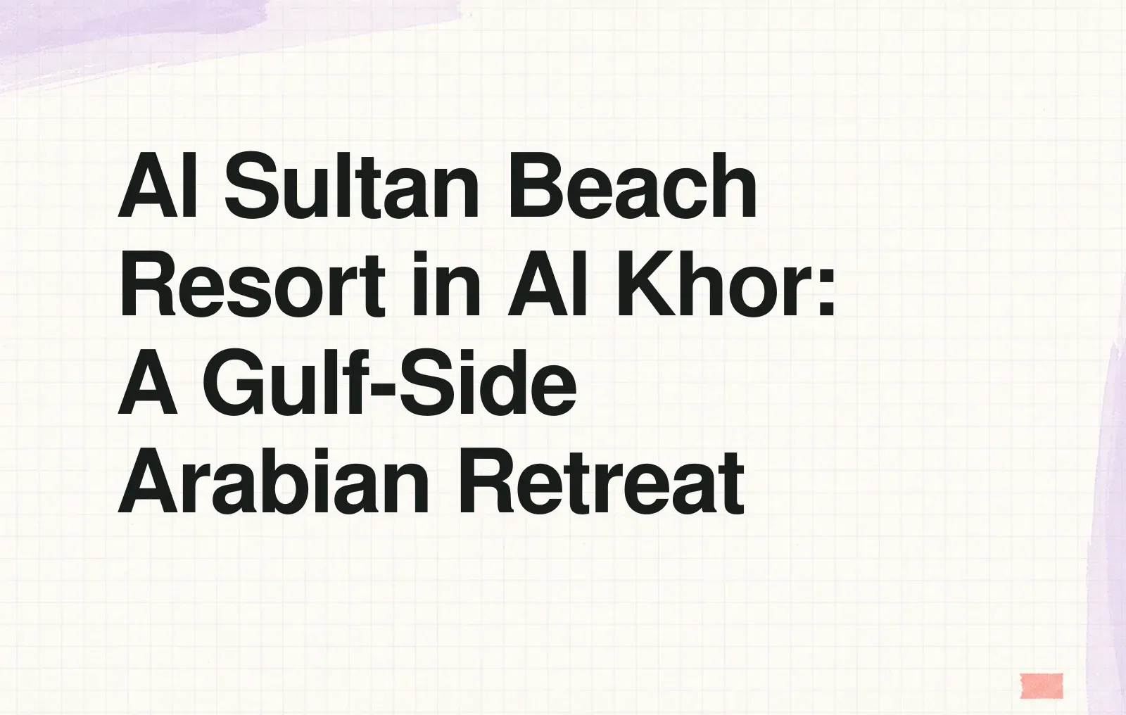 Al Sultan Beach Resort in Al Khor: A Gulf-Side Arabian Retreat News illustration: Al Sultan Beach Resort in Al Khor: A Gulf-Side Arabian Retreat