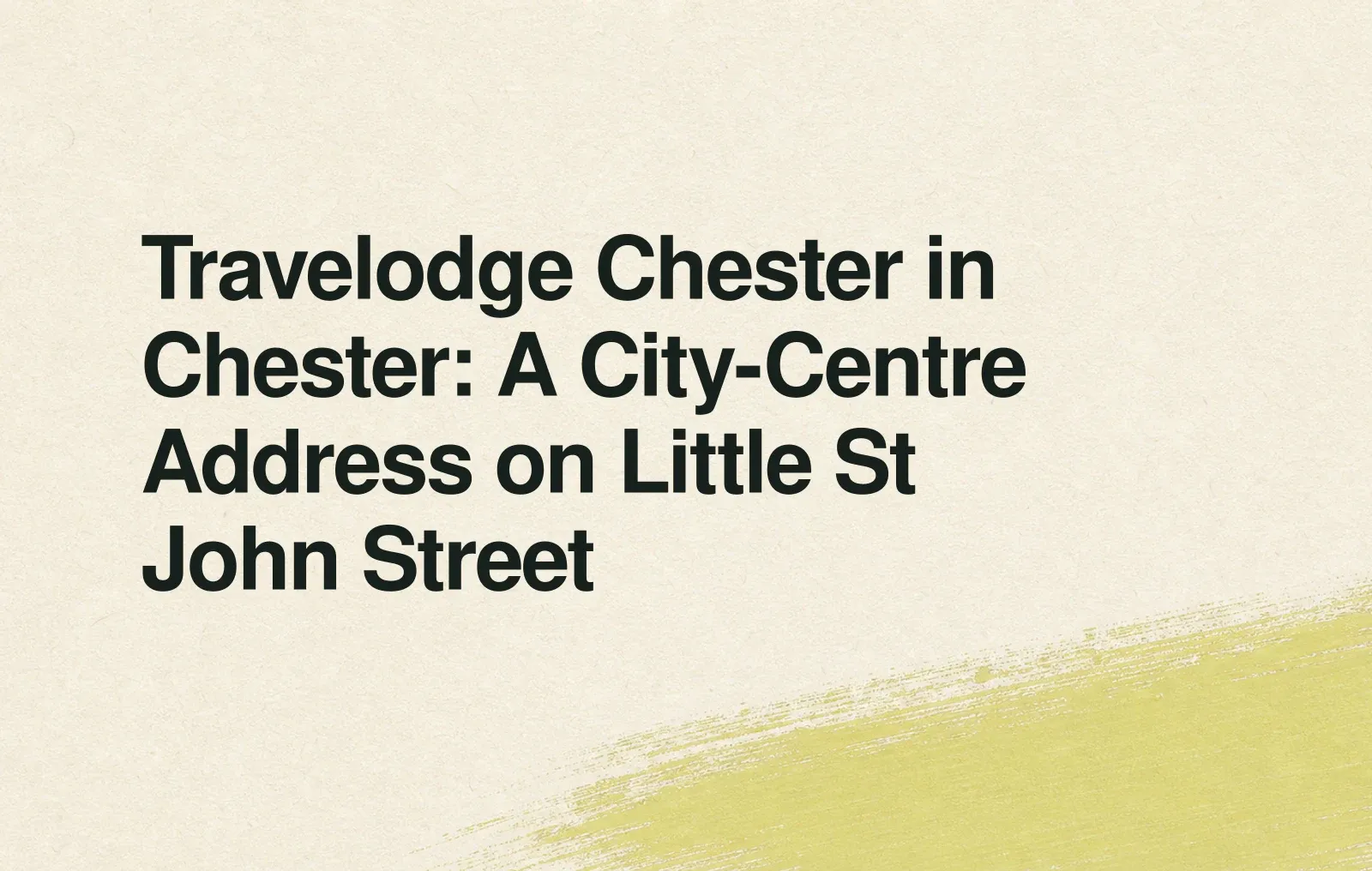 Travelodge Chester in Chester: A City-Centre Address on Little St John Street News illustration: Travelodge Chester in Chester: A City-Centre Address on Little St John Street
