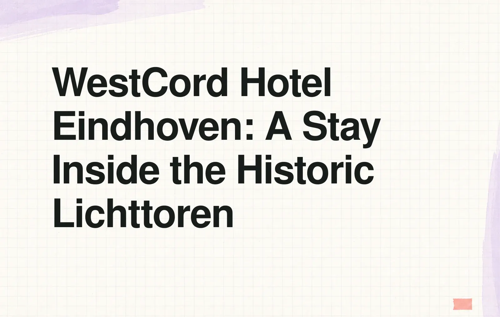 News illustration: WestCord Hotel Eindhoven: A Stay Inside the Historic Lichttoren