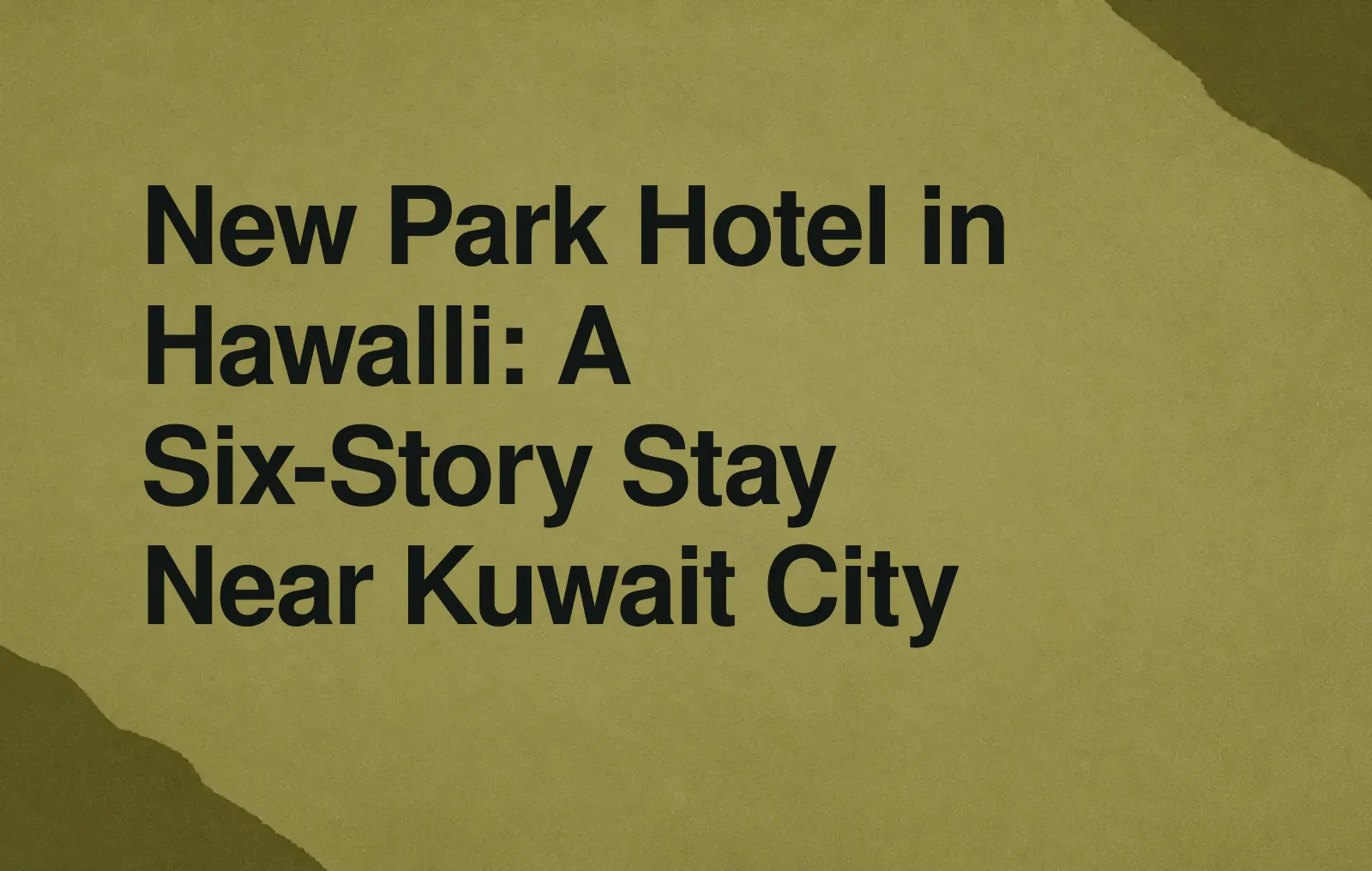 News illustration: New Park Hotel in Hawalli: A Six-Story Stay Near Kuwait City