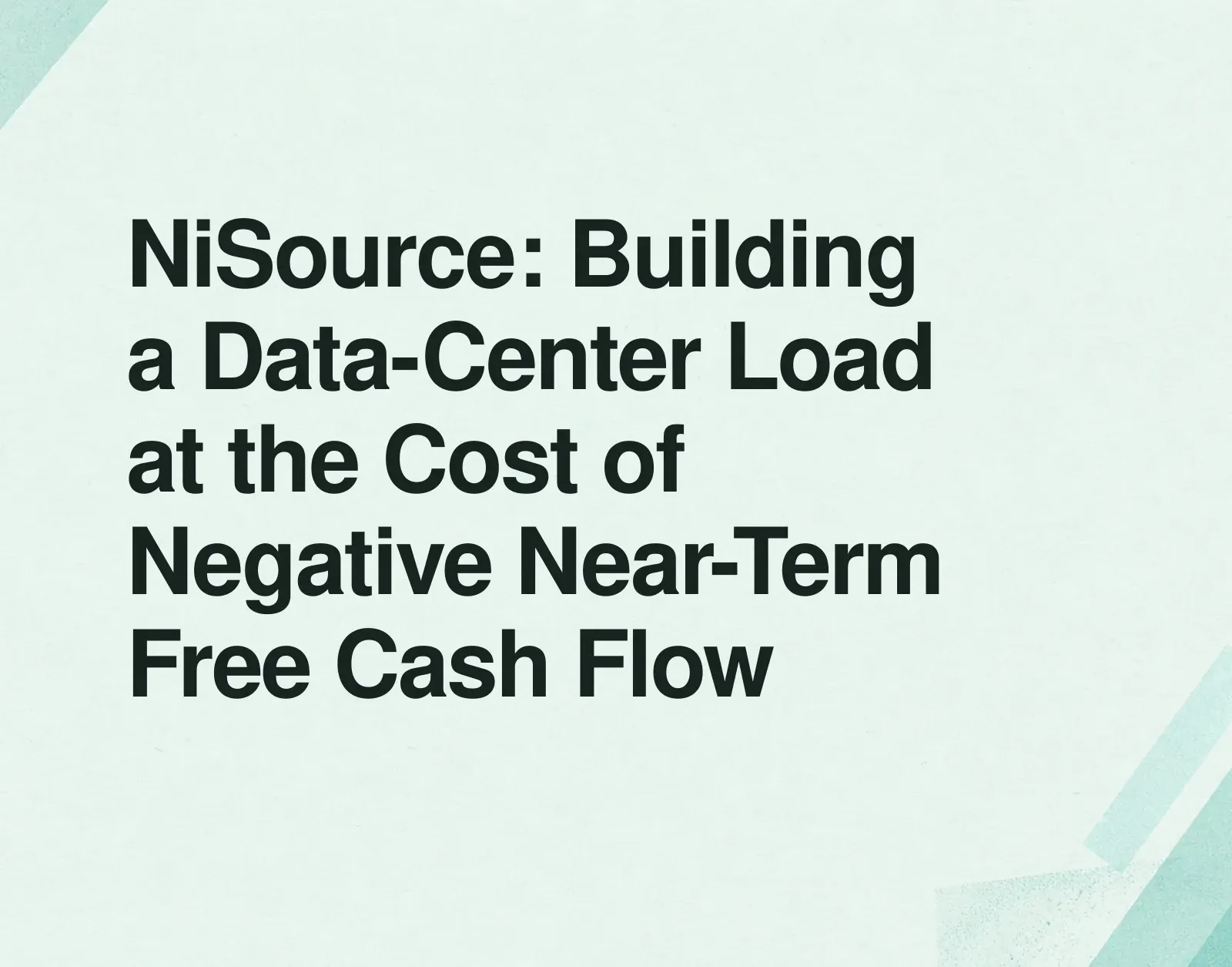 NiSource: Building a Data-Center Load at the Cost of Negative Near-Term Free Cash Flow News illustration: NiSource: Building a Data-Center Load at the Cost of Negative Near-Term Free Cash Flow