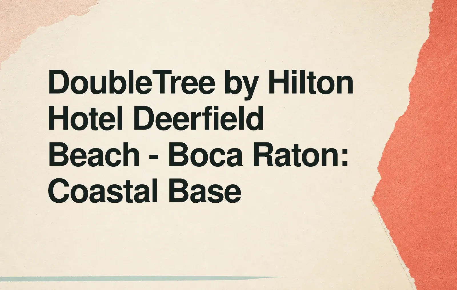 DoubleTree by Hilton Hotel Deerfield Beach - Boca Raton: Coastal Base News illustration: DoubleTree by Hilton Hotel Deerfield Beach - Boca Raton: Coastal Base