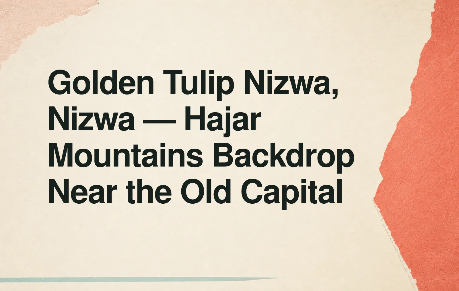 Golden Tulip Nizwa, Nizwa — Hajar Mountains Backdrop Near the Old Capital News illustration: Golden Tulip Nizwa, Nizwa — Hajar Mountains Backdrop Near the Old Capital