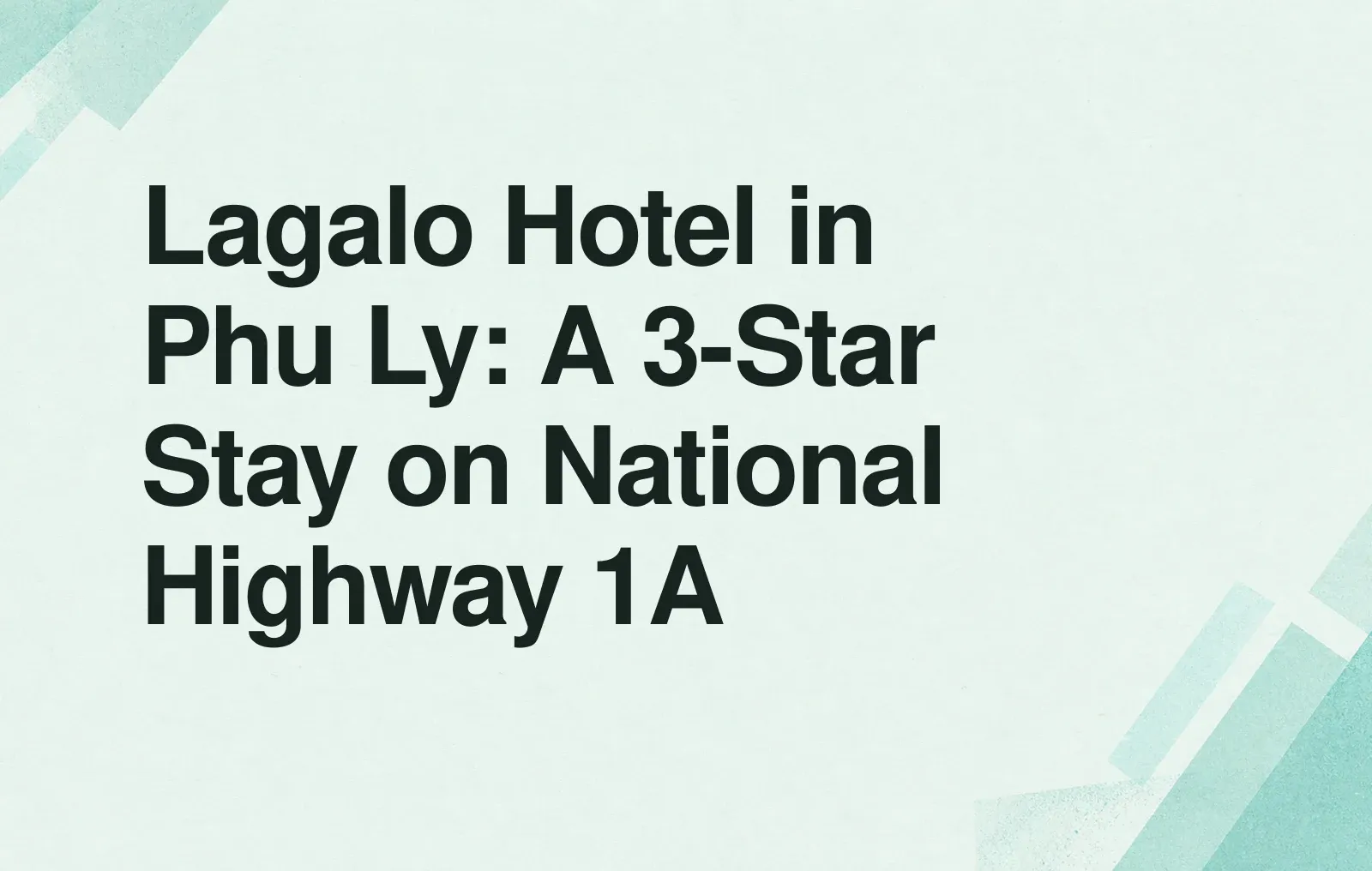 Lagalo Hotel in Phu Ly: A 3-Star Stay on National Highway 1A News illustration: Lagalo Hotel in Phu Ly: A 3-Star Stay on National Highway 1A