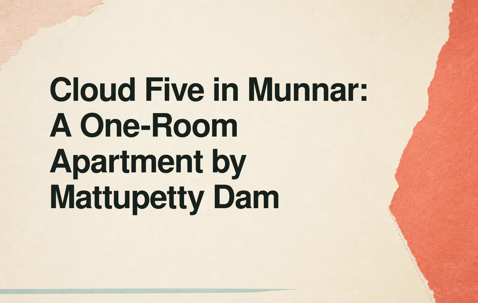 Cloud Five in Munnar: A One-Room Apartment by Mattupetty Dam News illustration: Cloud Five in Munnar: A One-Room Apartment by Mattupetty Dam