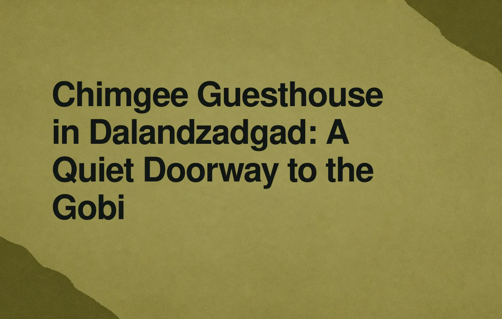 Chimgee Guesthouse in Dalandzadgad: A Quiet Doorway to the Gobi News illustration: Chimgee Guesthouse in Dalandzadgad: A Quiet Doorway to the Gobi
