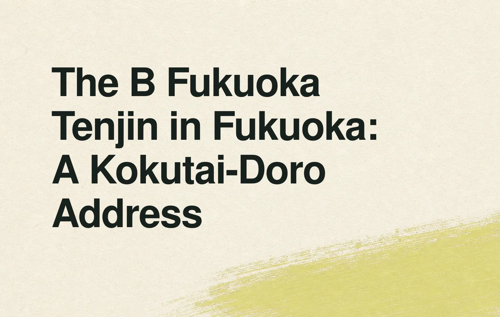 News illustration: The B Fukuoka Tenjin in Fukuoka: A Kokutai-Doro Address