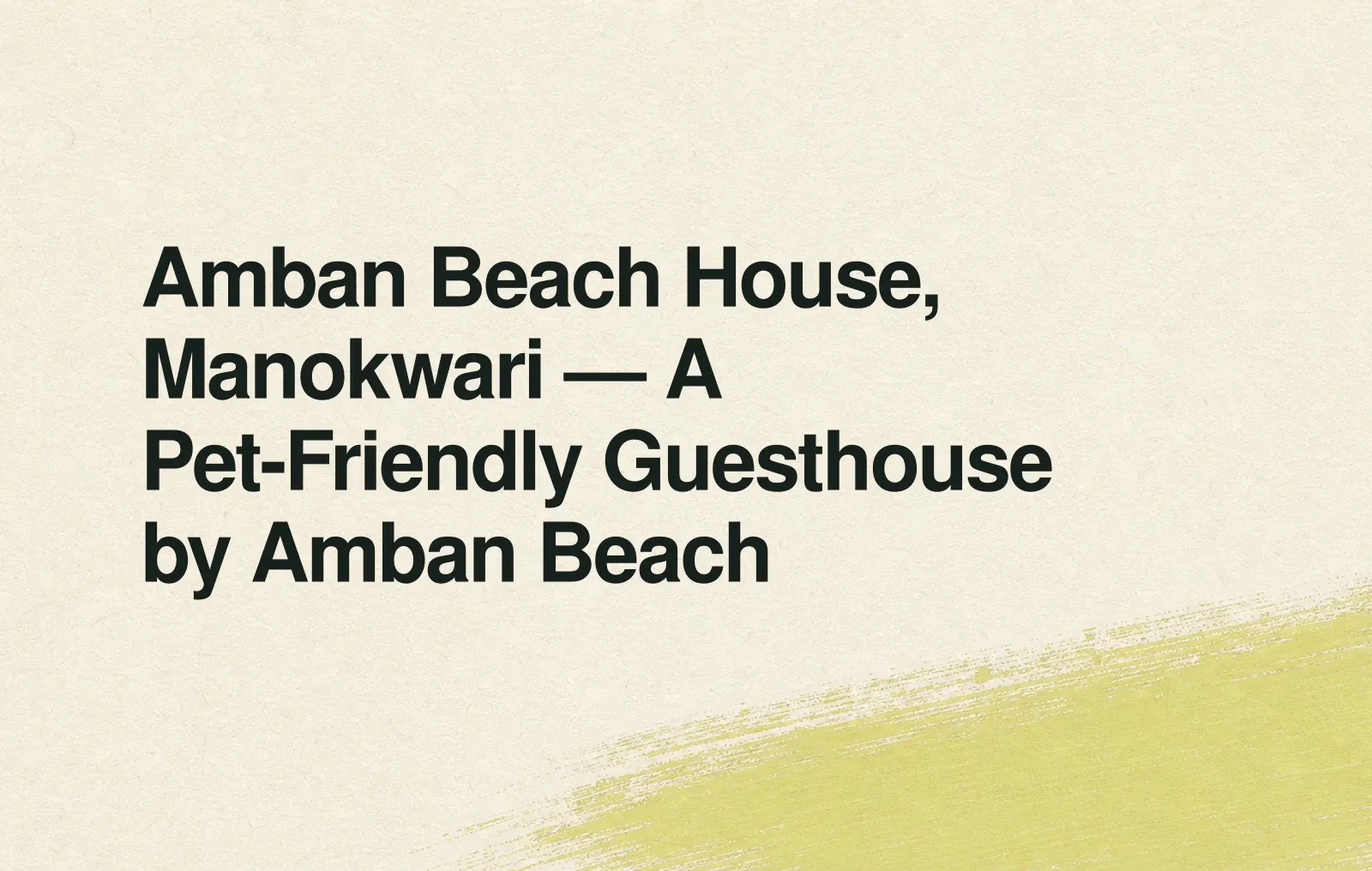 News illustration: Amban Beach House, Manokwari — A Pet-Friendly Guesthouse by Amban Beach