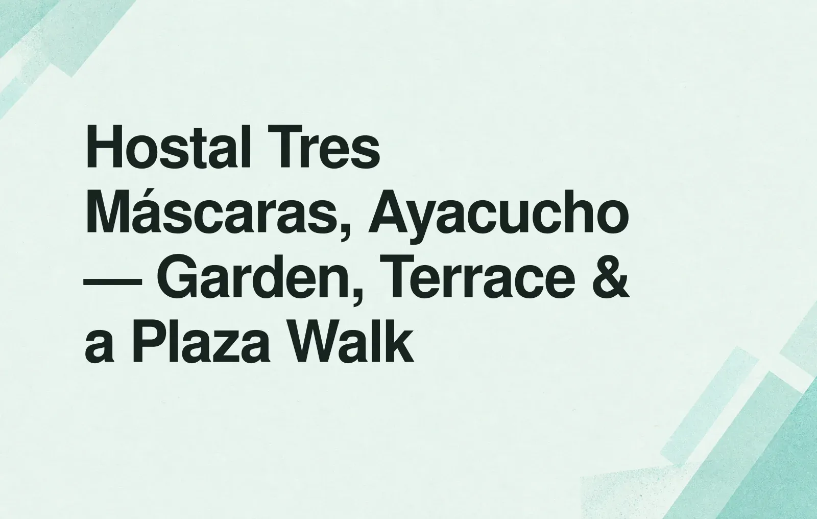 Hostal Tres Máscaras, Ayacucho — Garden, Terrace & a Plaza Walk News illustration: Hostal Tres Máscaras, Ayacucho — Garden, Terrace & a Plaza Walk