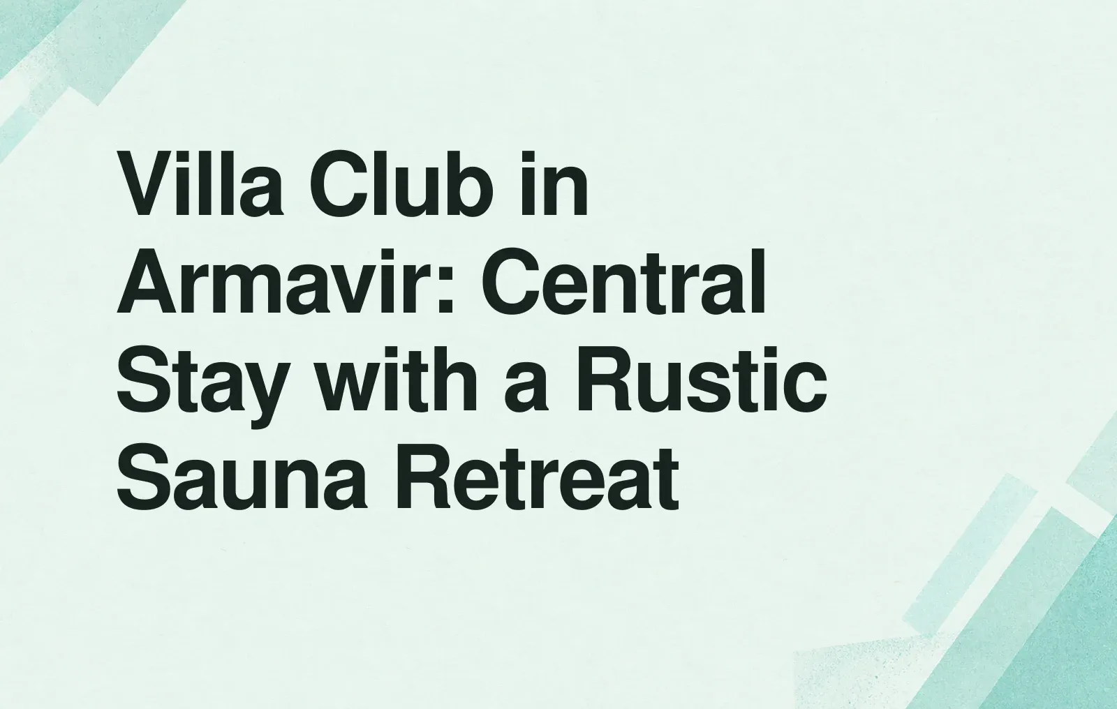 Villa Club in Armavir: Central Stay with a Rustic Sauna Retreat News illustration: Villa Club in Armavir: Central Stay with a Rustic Sauna Retreat