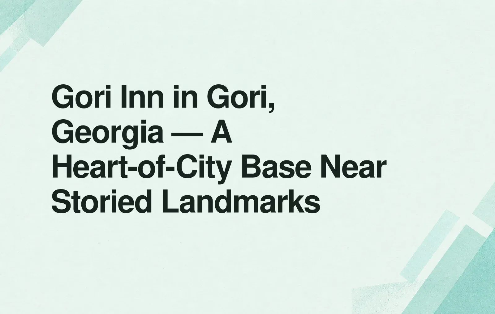 News illustration: Gori Inn in Gori, Georgia — A Heart-of-City Base Near Storied Landmarks