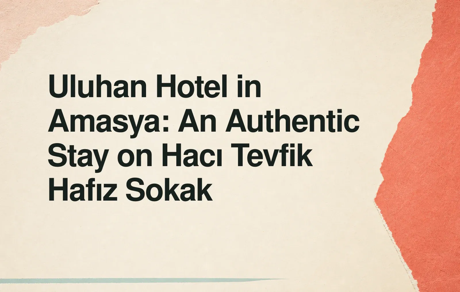 Uluhan Hotel in Amasya: An Authentic Stay on Hacı Tevfik Hafız Sokak News illustration: Uluhan Hotel in Amasya: An Authentic Stay on Hacı Tevfik Hafız Sokak