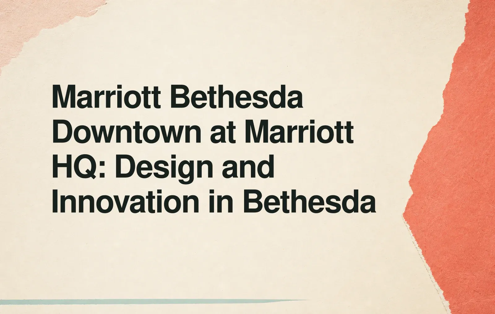 Marriott Bethesda Downtown at Marriott HQ: Design and Innovation in Bethesda News illustration: Marriott Bethesda Downtown at Marriott HQ: Design and Innovation in Bethesda