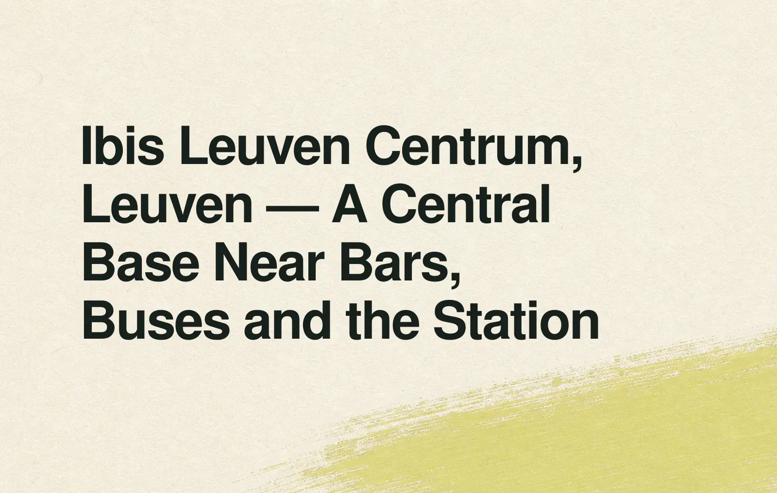 Ibis Leuven Centrum, Leuven — A Central Base Near Bars, Buses and the Station News illustration: Ibis Leuven Centrum, Leuven — A Central Base Near Bars, Buses and the Station