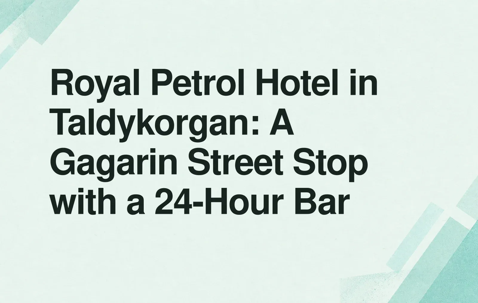 Royal Petrol Hotel in Taldykorgan: A Gagarin Street Stop with a 24-Hour Bar News illustration: Royal Petrol Hotel in Taldykorgan: A Gagarin Street Stop with a 24-Hour Bar