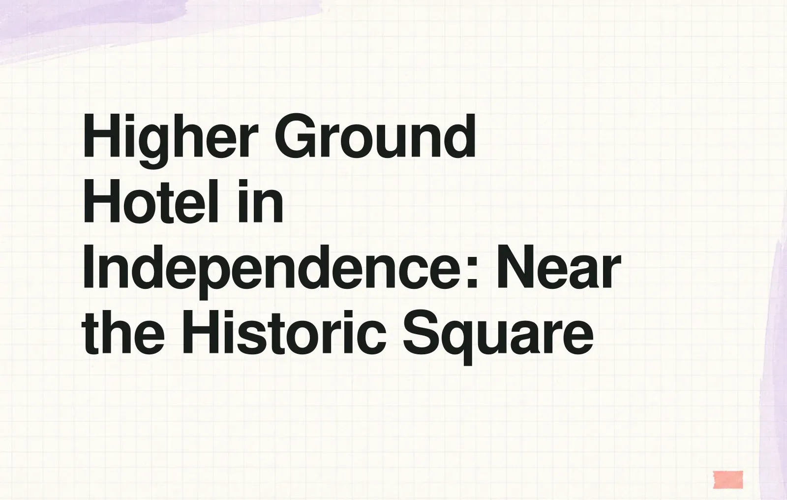 News illustration: Higher Ground Hotel in Independence: Near the Historic Square