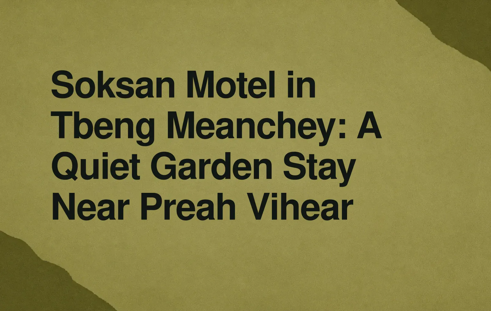 Soksan Motel in Tbeng Meanchey: A Quiet Garden Stay Near Preah Vihear News illustration: Soksan Motel in Tbeng Meanchey: A Quiet Garden Stay Near Preah Vihear