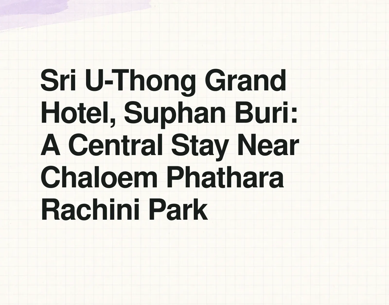 News illustration: Sri U-Thong Grand Hotel, Suphan Buri: A Central Stay Near Chaloem Phathara Rachini Park
