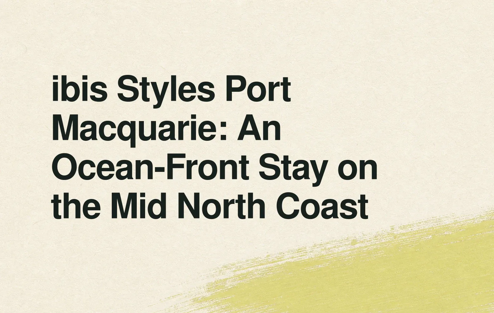 ibis Styles Port Macquarie: An Ocean-Front Stay on the Mid North Coast News illustration: ibis Styles Port Macquarie: An Ocean-Front Stay on the Mid North Coast