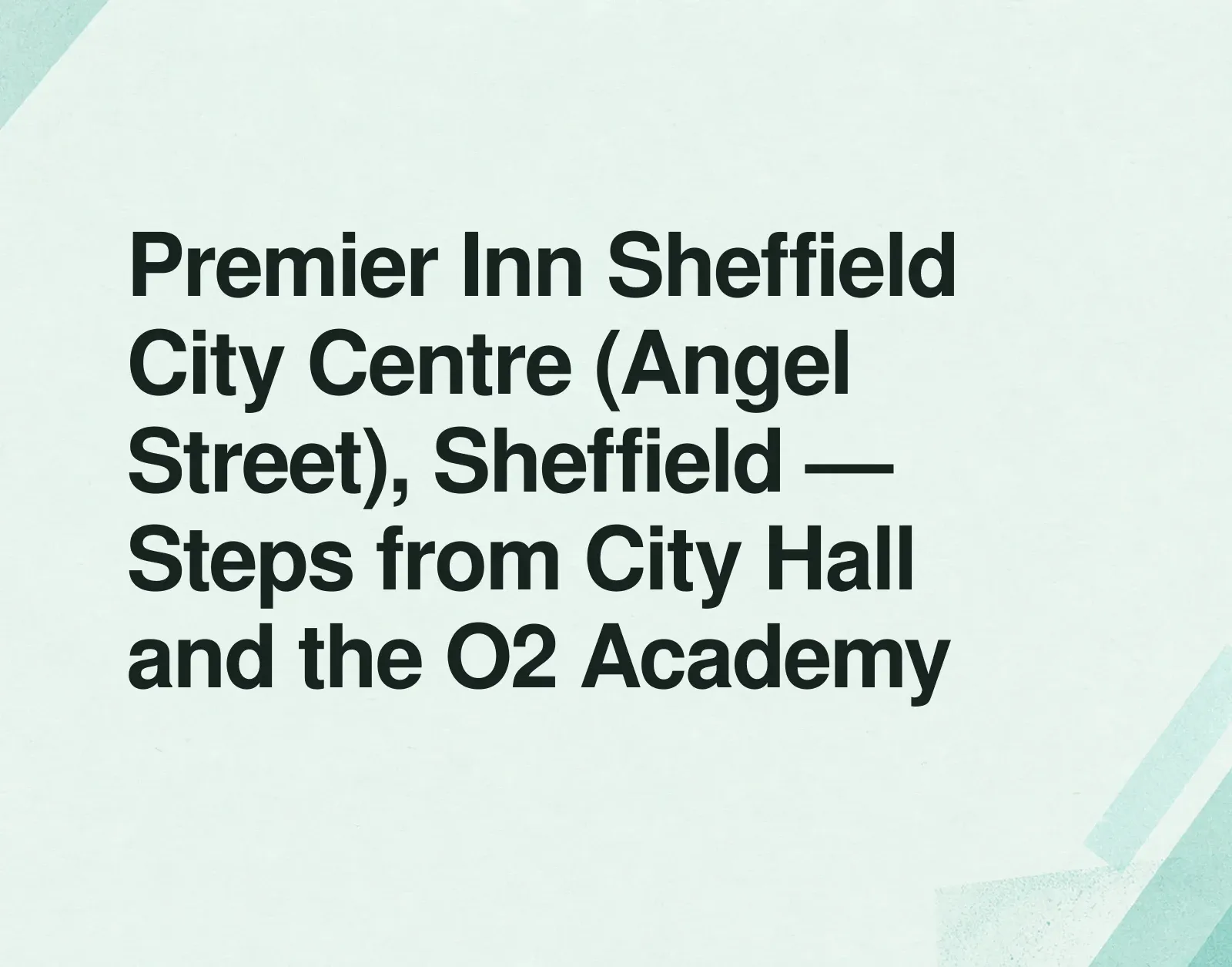 Premier Inn Sheffield City Centre (Angel Street), Sheffield — Steps from City Hall and the O2 Academy News illustration: Premier Inn Sheffield City Centre (Angel Street), Sheffield — Steps from City Hall and the O2 Academy
