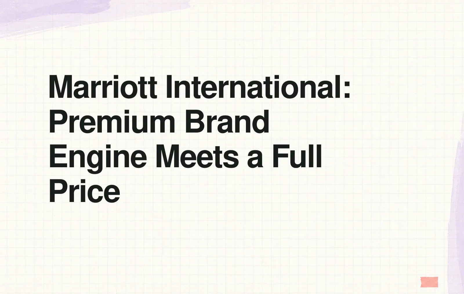 Marriott International: Premium Brand Engine Meets a Full Price News illustration: Marriott International: Premium Brand Engine Meets a Full Price