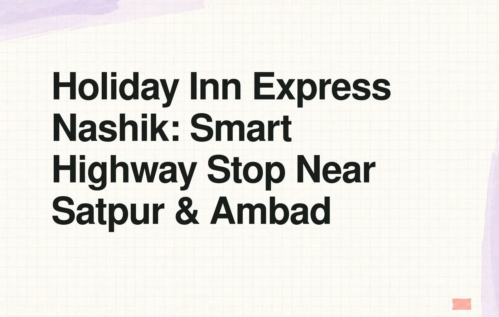 Holiday Inn Express Nashik: Smart Highway Stop Near Satpur & Ambad News illustration: Holiday Inn Express Nashik: Smart Highway Stop Near Satpur & Ambad