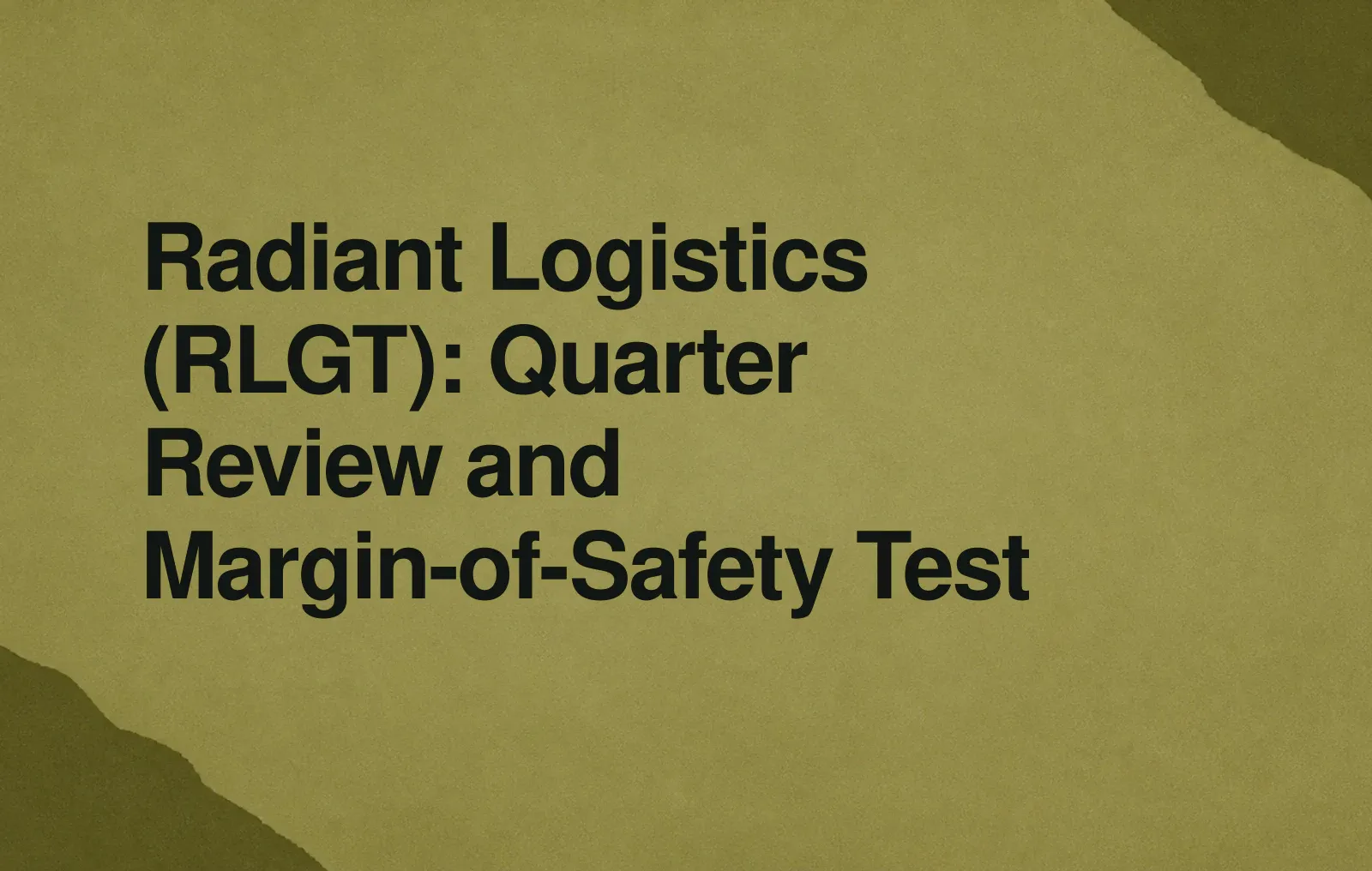 Radiant Logistics (RLGT): Quarter Review and Margin-of-Safety Test News illustration: Radiant Logistics (RLGT): Quarter Review and Margin-of-Safety Test