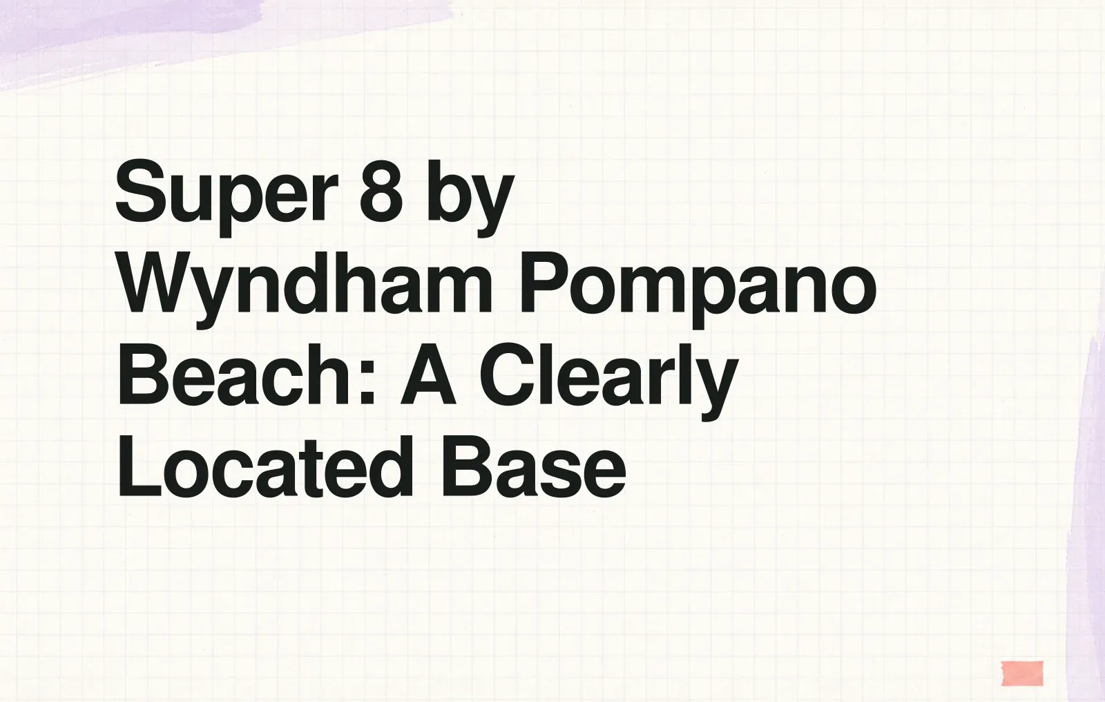 News illustration: Super 8 by Wyndham Pompano Beach: A Clearly Located Base