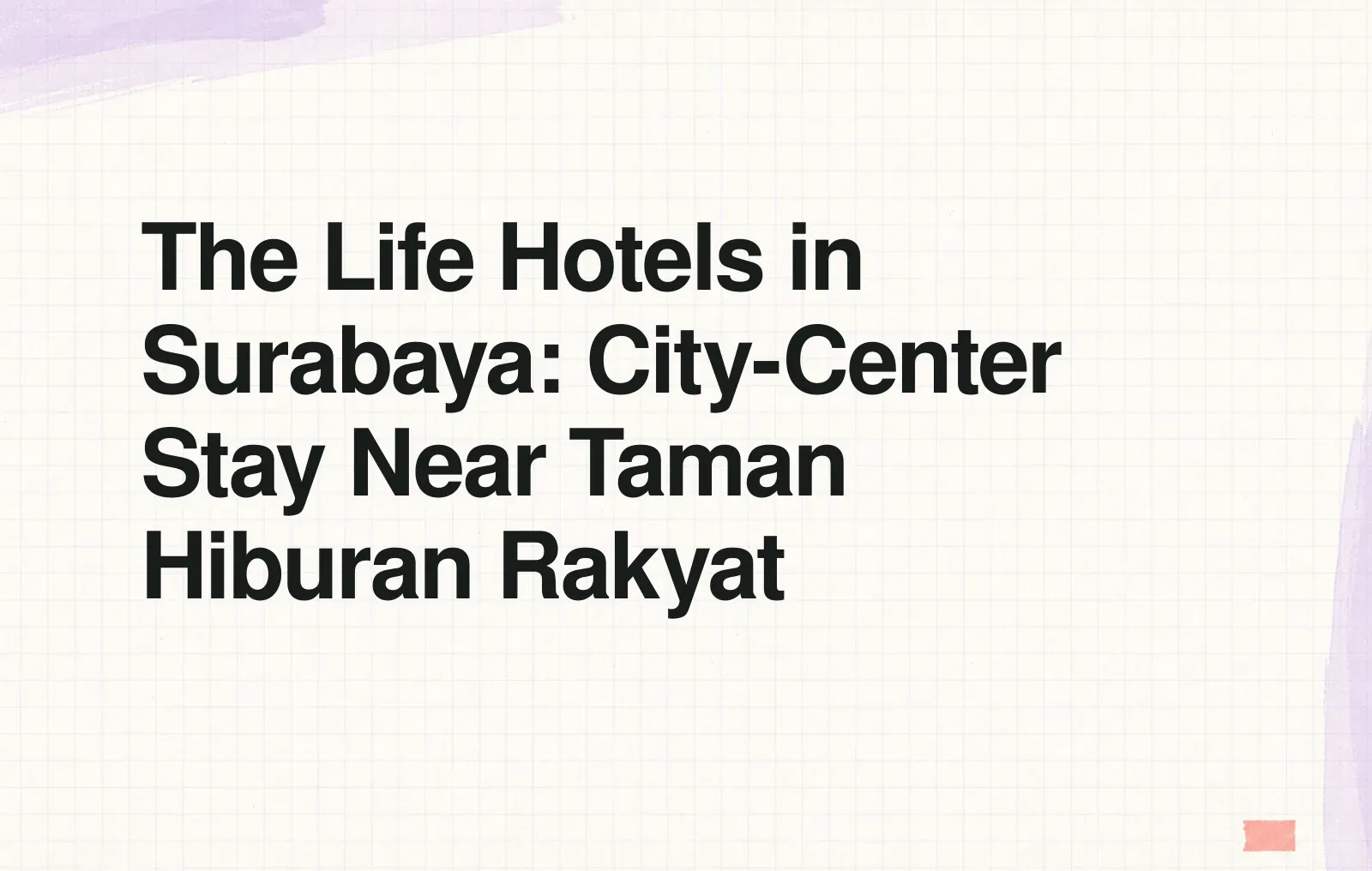 The Life Hotels in Surabaya: City-Center Stay Near Taman Hiburan Rakyat News illustration: The Life Hotels in Surabaya: City-Center Stay Near Taman Hiburan Rakyat