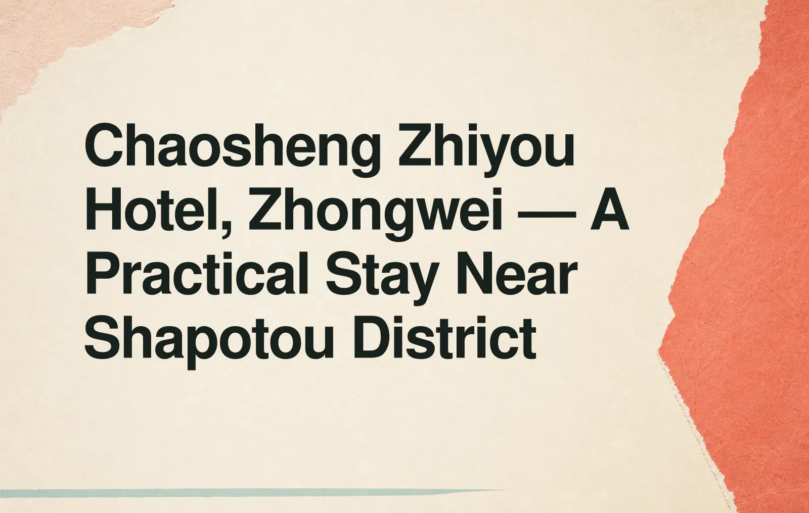 News illustration: Chaosheng Zhiyou Hotel, Zhongwei — A Practical Stay Near Shapotou District