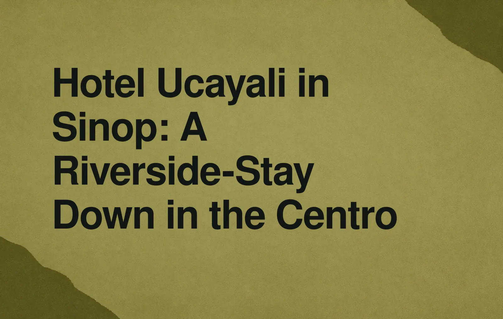 Hotel Ucayali in Sinop: A Riverside-Stay Down in the Centro News illustration: Hotel Ucayali in Sinop: A Riverside-Stay Down in the Centro