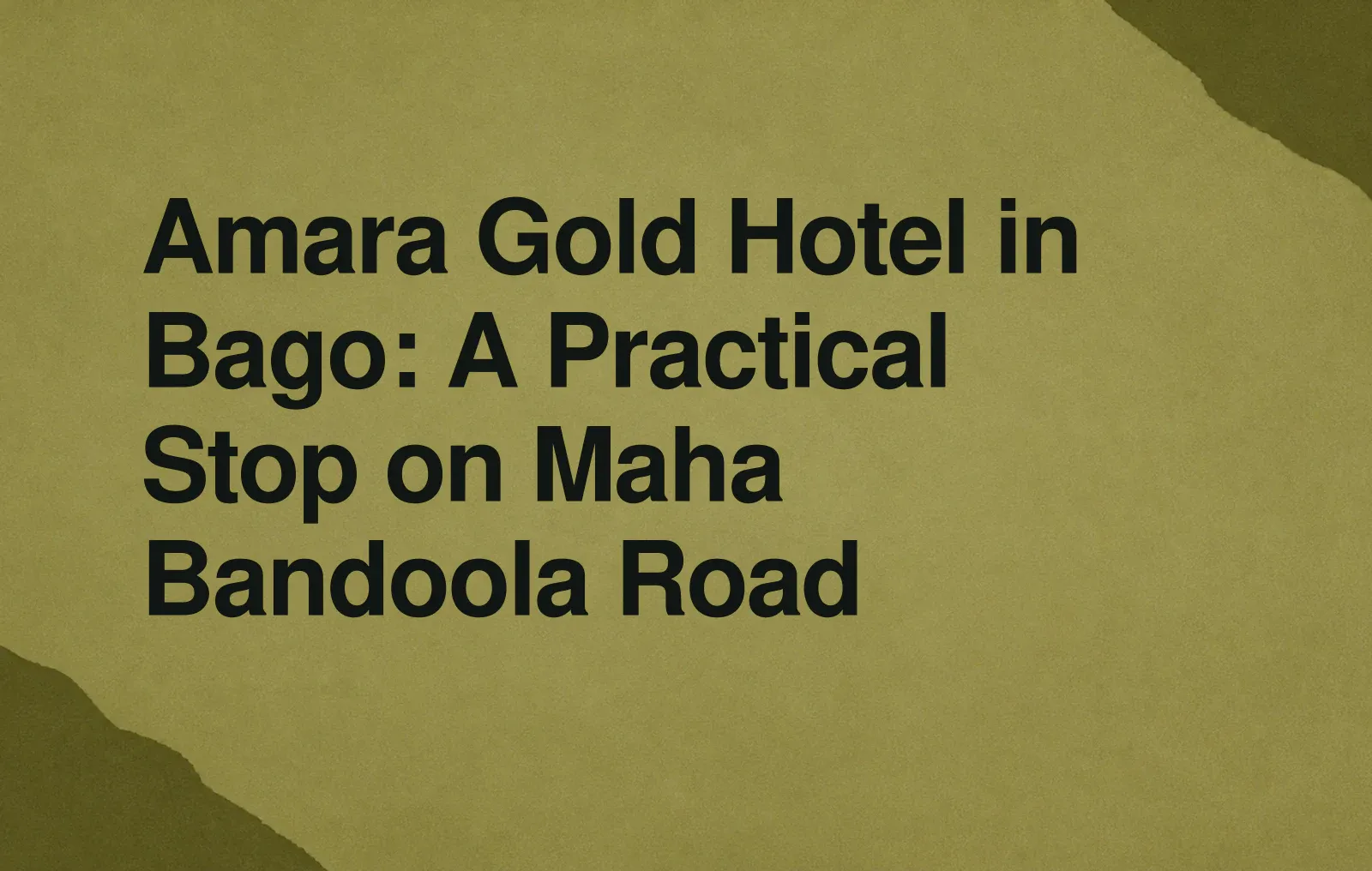 News illustration: Amara Gold Hotel in Bago: A Practical Stop on Maha Bandoola Road