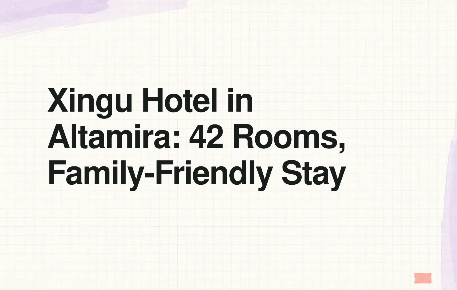 Xingu Hotel in Altamira: 42 Rooms, Family-Friendly Stay News illustration: Xingu Hotel in Altamira: 42 Rooms, Family-Friendly Stay