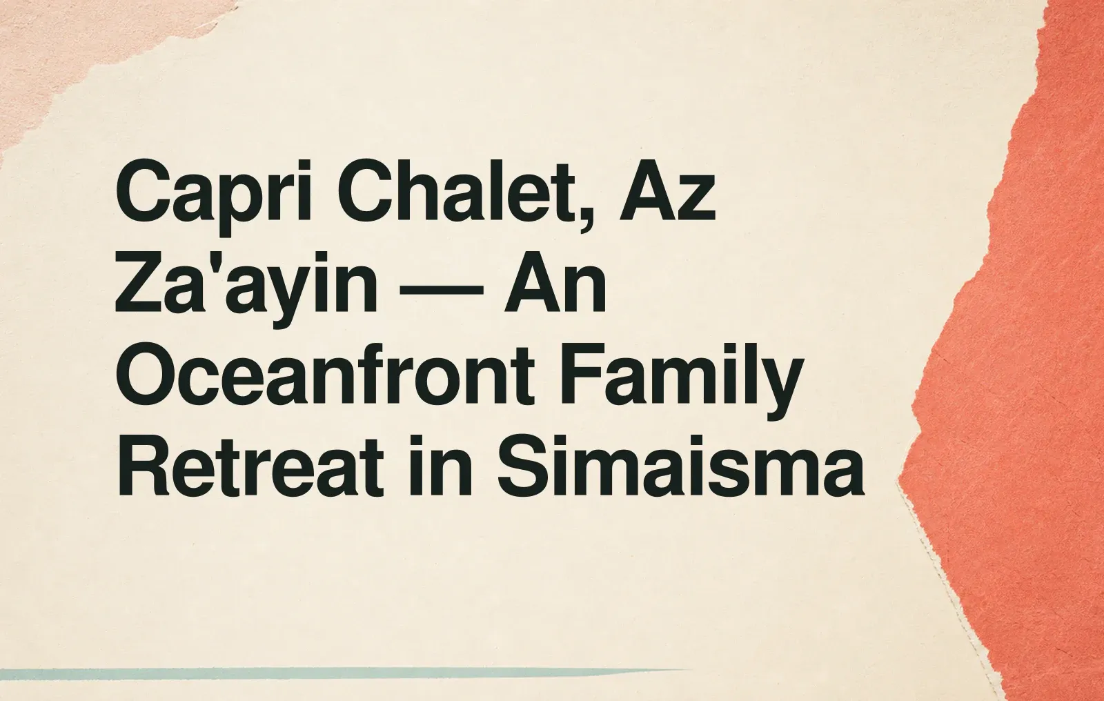 Capri Chalet, Az Za'ayin — An Oceanfront Family Retreat in Simaisma News illustration: Capri Chalet, Az Za'ayin — An Oceanfront Family Retreat in Simaisma