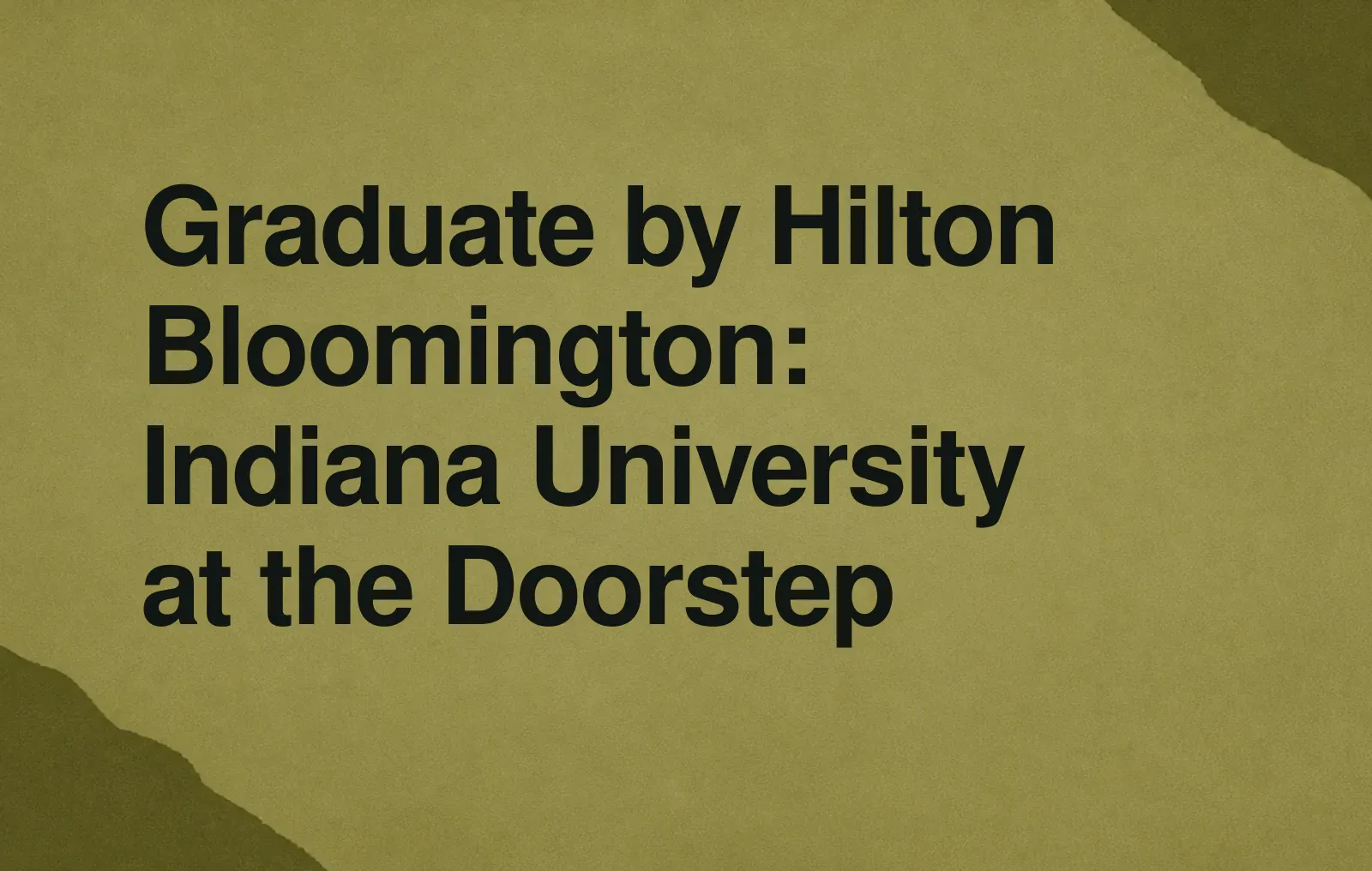 Graduate by Hilton Bloomington: Indiana University at the Doorstep News illustration: Graduate by Hilton Bloomington: Indiana University at the Doorstep